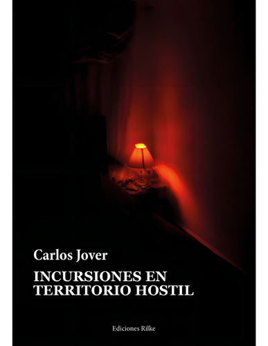 Incursiones En Territorio Hostil, De Jover, Carlos. Editorial Ediciones Rilke, Tapa Blanda En Español