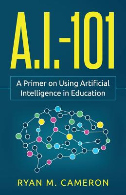 Libro A.i. - 101: A Primer On Using Artificial Intelligen...