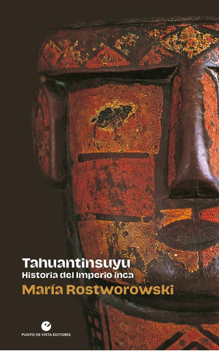 Tahuantinsuyu. Historia Del Imperio Inca María Rostworowski