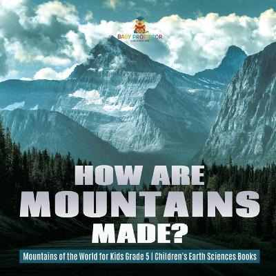 Libro How Are Mountains Made? - Mountains Of The World Fo...