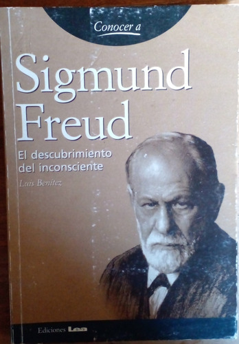Sigmund Freud: El Descubrimiento Del Inconsciente - Benítez