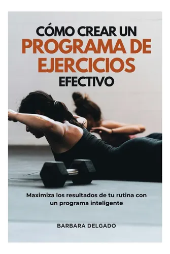 comprar Libro: Cómo Crear Un Programa De Ejercicios Efectivo