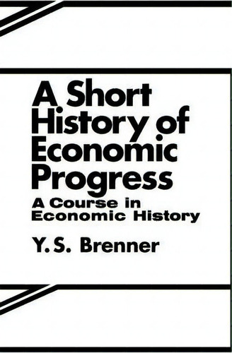 A Short History Of Economic Progress, De Y. S. Brenner. Editorial Taylor Francis Ltd, Tapa Blanda En Inglés