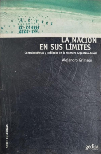 Libro - La Nación En Sus Límites Alejandro Grimson