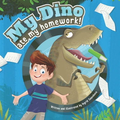 Libro My Dino Ate My Homework!: A Story About The Fun Of ...