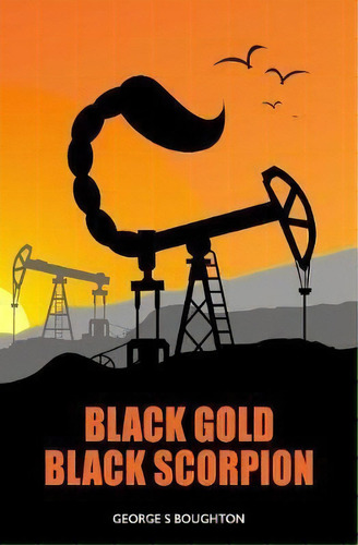 Black Gold - Black Scorpion, De George S. Boughton. Editorial Gb Publishing Org, Tapa Blanda En Inglés