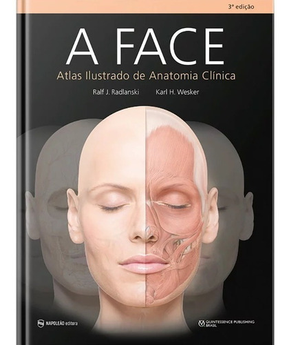 A Face  Atlas Ilustrado De Anatomia Clínica  3ª Edição