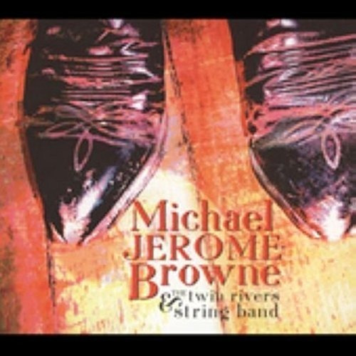 Cd Michael Jerome Browne And The Twin Rivers String Band -.