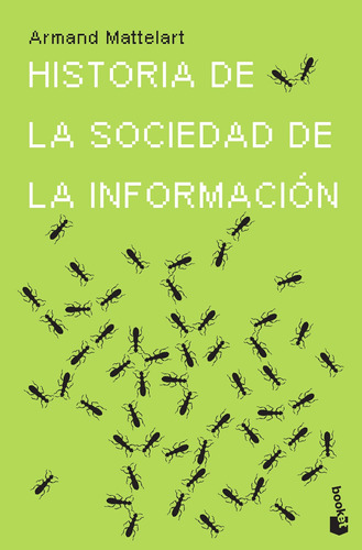 Historia de la sociedad de la información, de Mattelart, Armand. Serie Booket Editorial Booket Paidós México, tapa blanda en español, 2018