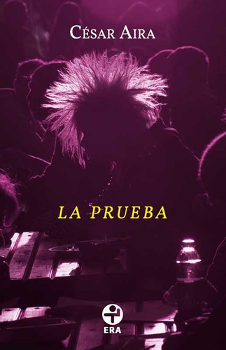 La prueba, de Aira, César. Serie Bolsillo Era Editorial Ediciones Era, tapa blanda en español, 2018