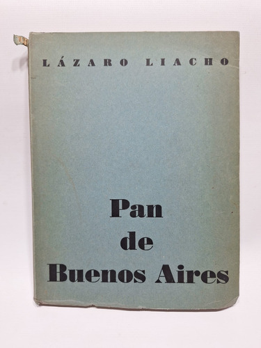 Antiguo Libro Pan De Buenos Aires 1940 Lázaro Liacho Le831