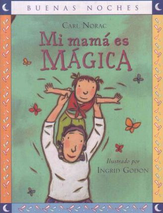 Mi Mama Es Magica/ My Mummy Is Magic - Carl Norac