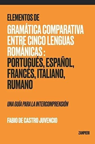 Elementos De Gramaticaparativa Entre Cinco..., De De Castro Juvencio, Fa. Editorial Independently Published En Español