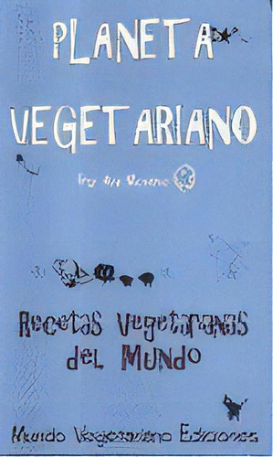Planeta Vegetariano: Recetas Vegetarianas Del Mundo, De Moreno, Ana., Vol. 1. Editorial Mundo Vegetariano, Tapa Blanda En Español, 2004