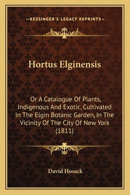 Libro Hortus Elginensis: Or A Catalogue Of Plants, Indige...