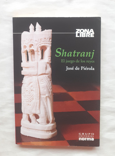 Shatranj El Juego De Los Reyes Jose De Pierola Libro Origina