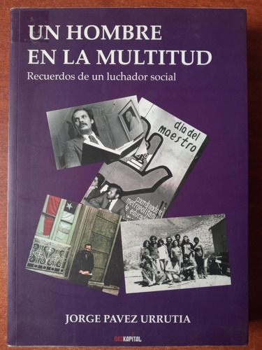 Un Hombre En La Multitud. Recuerdos De Luchador. Jorge Pavez