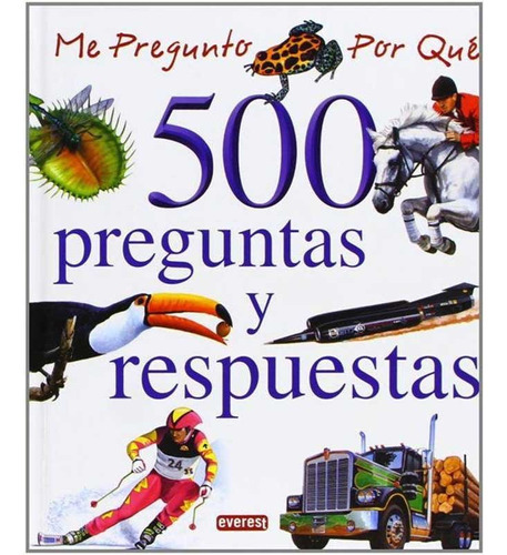 Me Pregunto Por Que: 500 Preguntas Y Respuestas, De Vários Autores. Editorial Everest, Tapa Blanda, Edición 2da En Español, 2010