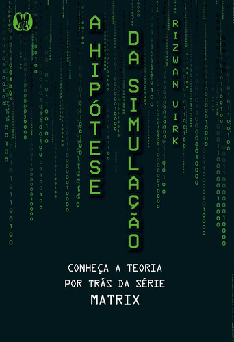 A hipótese da simulação: Conheça a teoria por trás da série Matrix, de Virk, Rizwan. Editora CDG Edições e Publicações Eireli, capa mole em português, 2021