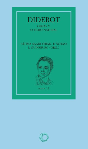 Diderot: obras V - o filho natural, de  Guinsburg, J.. Série Textos (5), vol. 5. Editora Perspectiva Ltda., capa mole em português, 2008