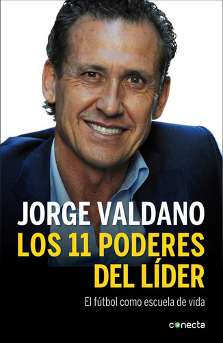 Los 11 poderes del lÃÂder, de Valdano, Jorge. Editorial Conecta, tapa blanda en español