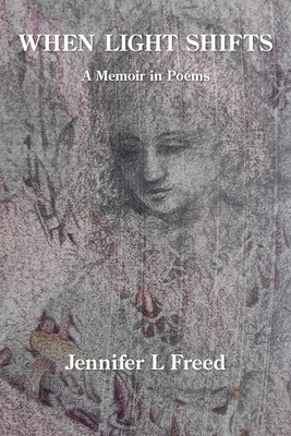 Libro When Light Shifts: A Memoir In Poems - Freed, Jenni...