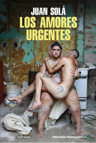 Libro Los Amores Urgentes - Trilogía Marginal - Juan Solá