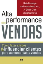 Comprar Livro Alta Performance Em Vendas : Como Fazer Amigos E Influenciar Clientes Para Aumentar Suas Vendas - Desconhecido [2014]