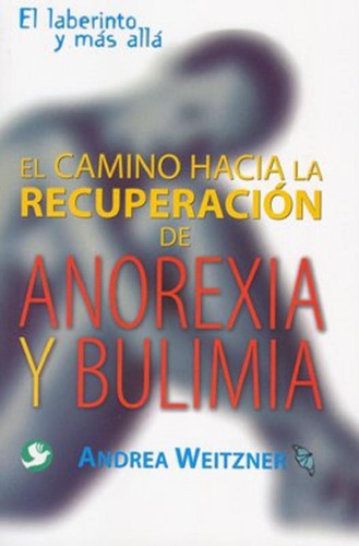 El Camino Hacia La Recuperacion De Anorexia Y Bulimia