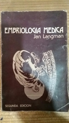 Embriología Médica  . Jan Langman   Segunda  Edición