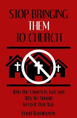 Libro Stop Bringing Them To Church: Who The Church Is, Is...