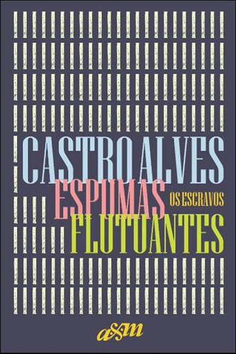 Espumas Flutuantes E Os Escravos, De Alves, Castro., Vol. 1. Editorial Am, Capa Mole, Edição 2023-01-01 00:00:00 Em Português