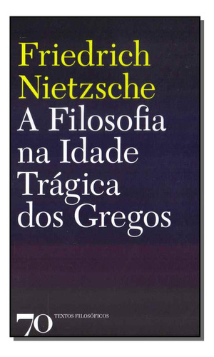 Libro Filosofia Na Idade Tragica Dos Gregos A De Nietzsche F