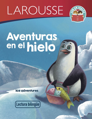 Aventuras en el hielo / Ice adventures, de Chand, Nandika. Editorial Larousse, tapa blanda en español, 2019