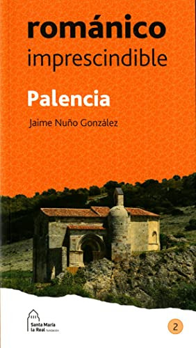 Palencia Romanico Imprescindible: Palencia Romanico Impresci