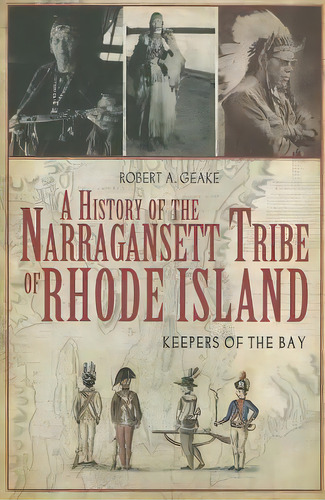 A History Of The Narragansett Tribe Of Rhode Island: Keepers Of The Bay, De Geake, Robert A.. Editorial History Pr, Tapa Blanda En Inglés