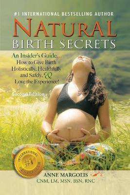 Libro Natural Birth Secrets : An Insider's Guide...how To...