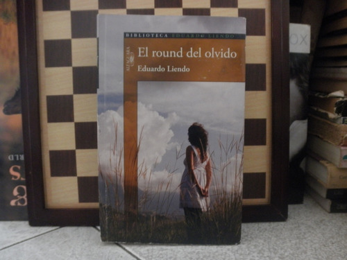 El Round Del Olvido-eduardo Liendo