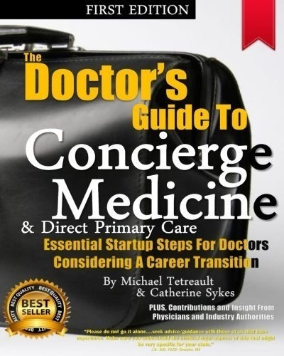 The Doctors Guide To Concierge Medicine : Mr Michael Tetrea