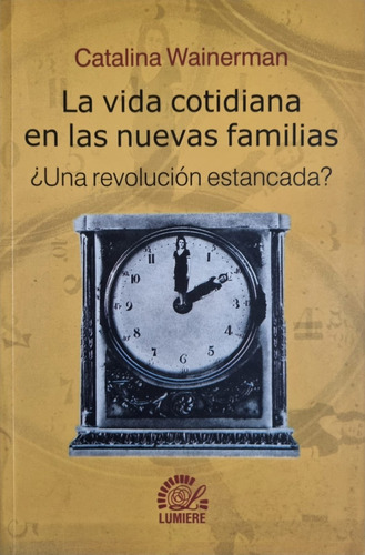 La Vida Cotidiana En Las Nuevas Familias. Catalina Wainerman