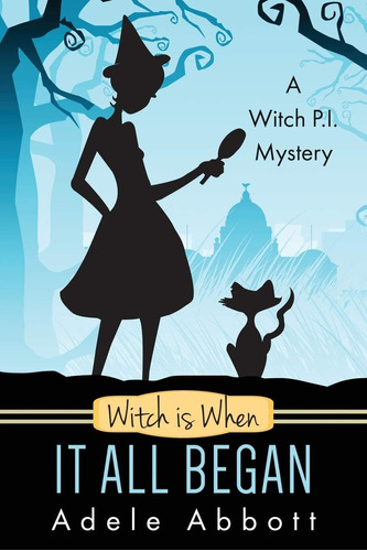 Libro:  Witch Is When It All Began (a Witch P.i. Mystery)