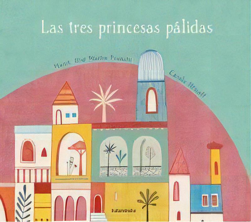 Las Tres Princesas Pãâ¡lidas, De Martín, María José. Editorial Kalandraka, Tapa Dura En Español