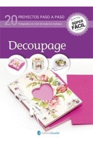 Decoupage. 20 Proyectos Paso A Paso - Super Facil