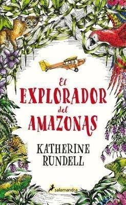 El Explorador Del Amazonas  - Katherine Rundell(hardback)