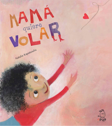 Mama Quiere Volar (t.d), De Kapatsoulia. Editorial Apila, Tapa Dura En Español