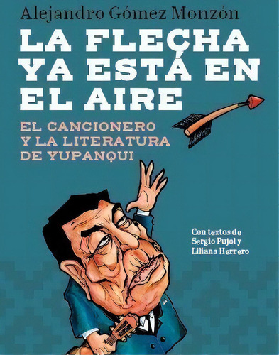 La Flecha Esta En El Aire, De Alejandro Gomez Monzon. Editorial Mil Campanas, Tapa Blanda En Español