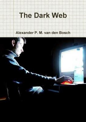 Libro The Dark Web - Van Den Bosch, Alexander P. M.