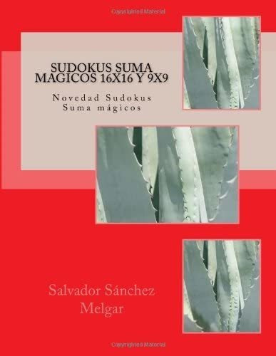 Libro: Sudokus Sumas Magicos 16x16 Y 9x9 (spanish Edition)