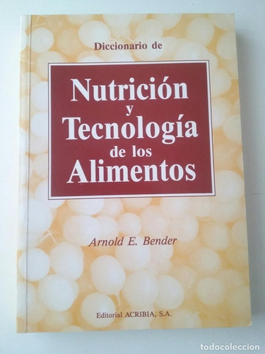 Diccionario De Nutrición Y Tecnología De Los Alimentos, De Bender, Arnold E.. Editorial Acribia En Español