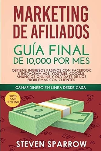 Libro : Marketing De Afiliados Guia Final De 10,000 Por Mes